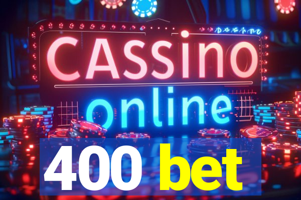 400 bet